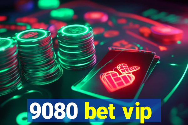 9080 bet vip